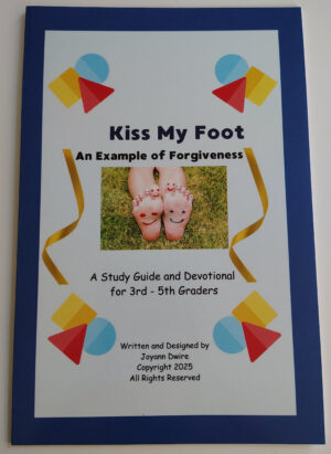 Kiss My Foot: An Example of Forgiveness Bible Study for Middle Graders Free Shipping